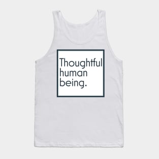 Thoughtful human being. Tank Top